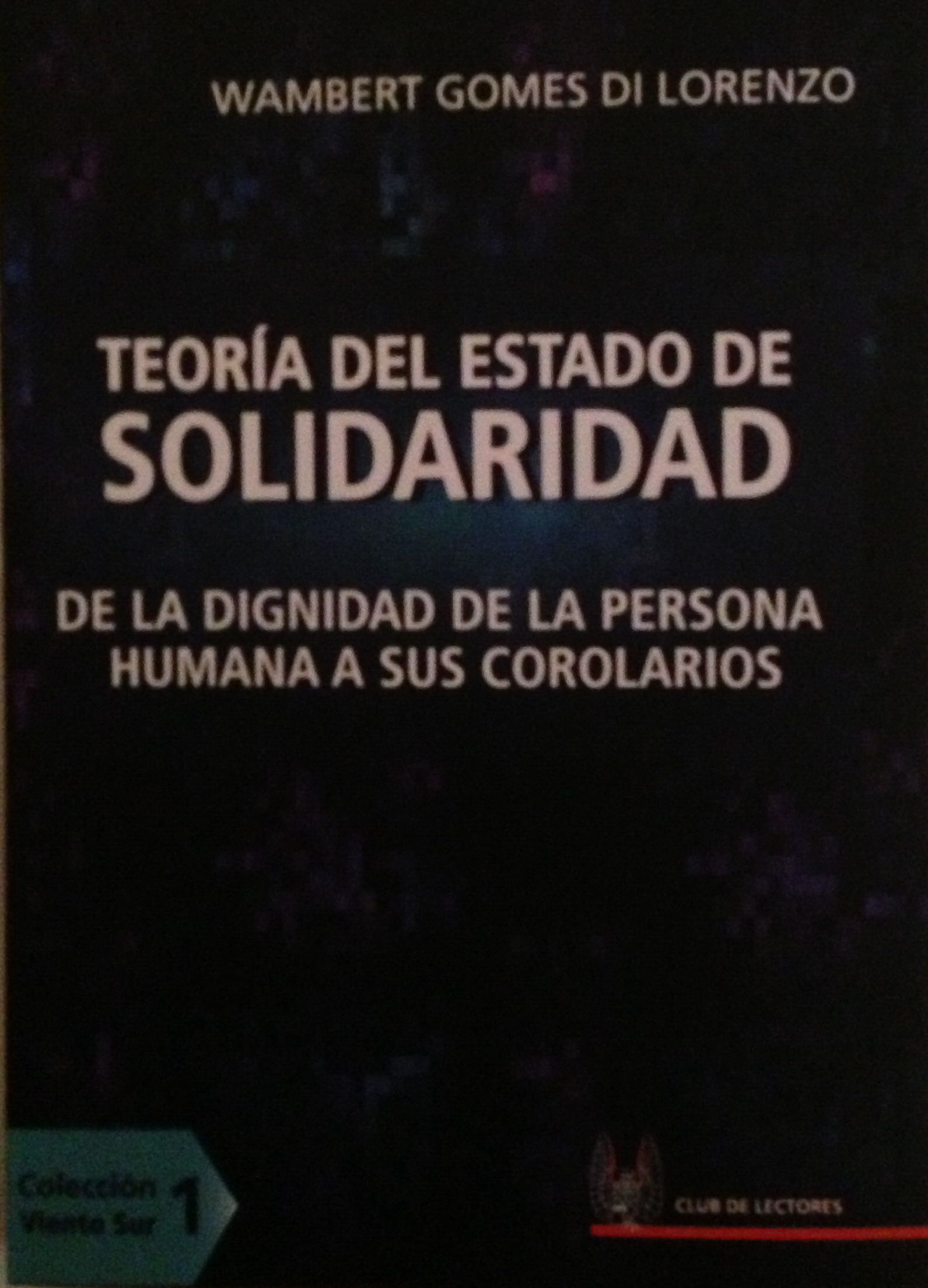 Teoría del Estado de solidaridad - De la dignidad de la persona humana a sus corolarios